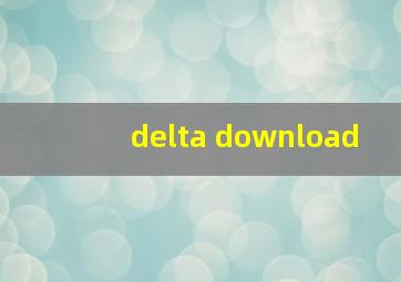 delta download